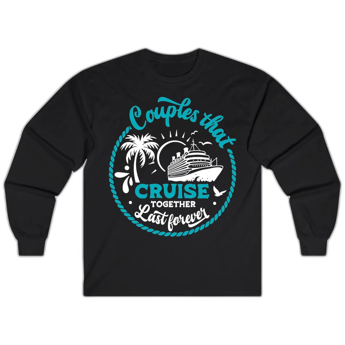 Couples That Cruise Together Last Forever Long Sleeve in Black
