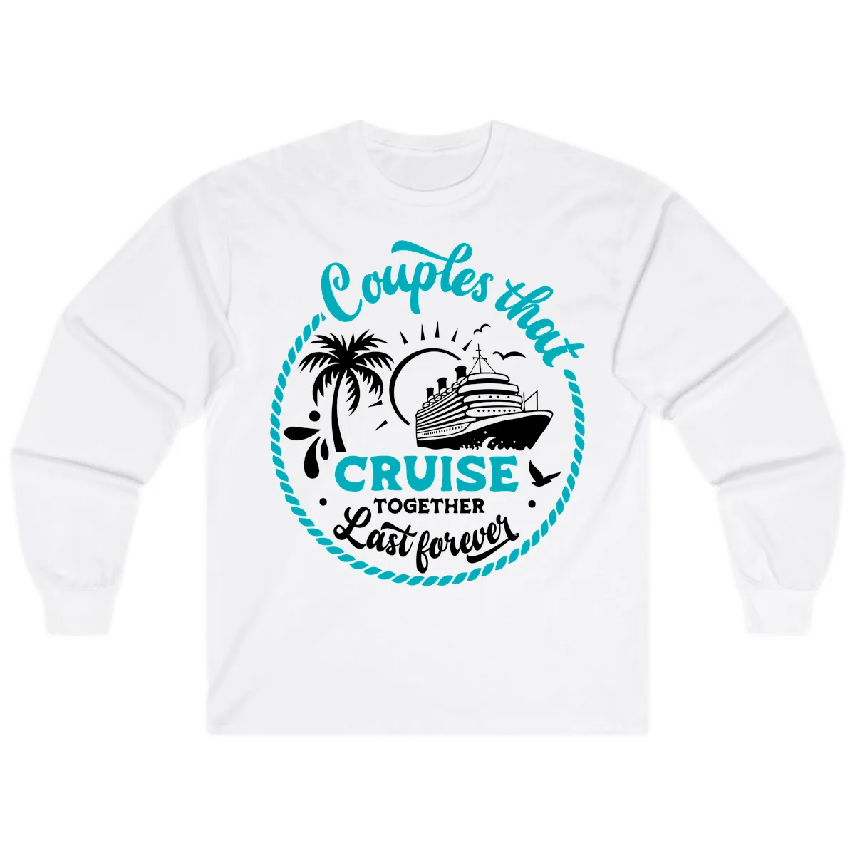 Couples That Cruise Together Last Forever Long Sleeve in White
