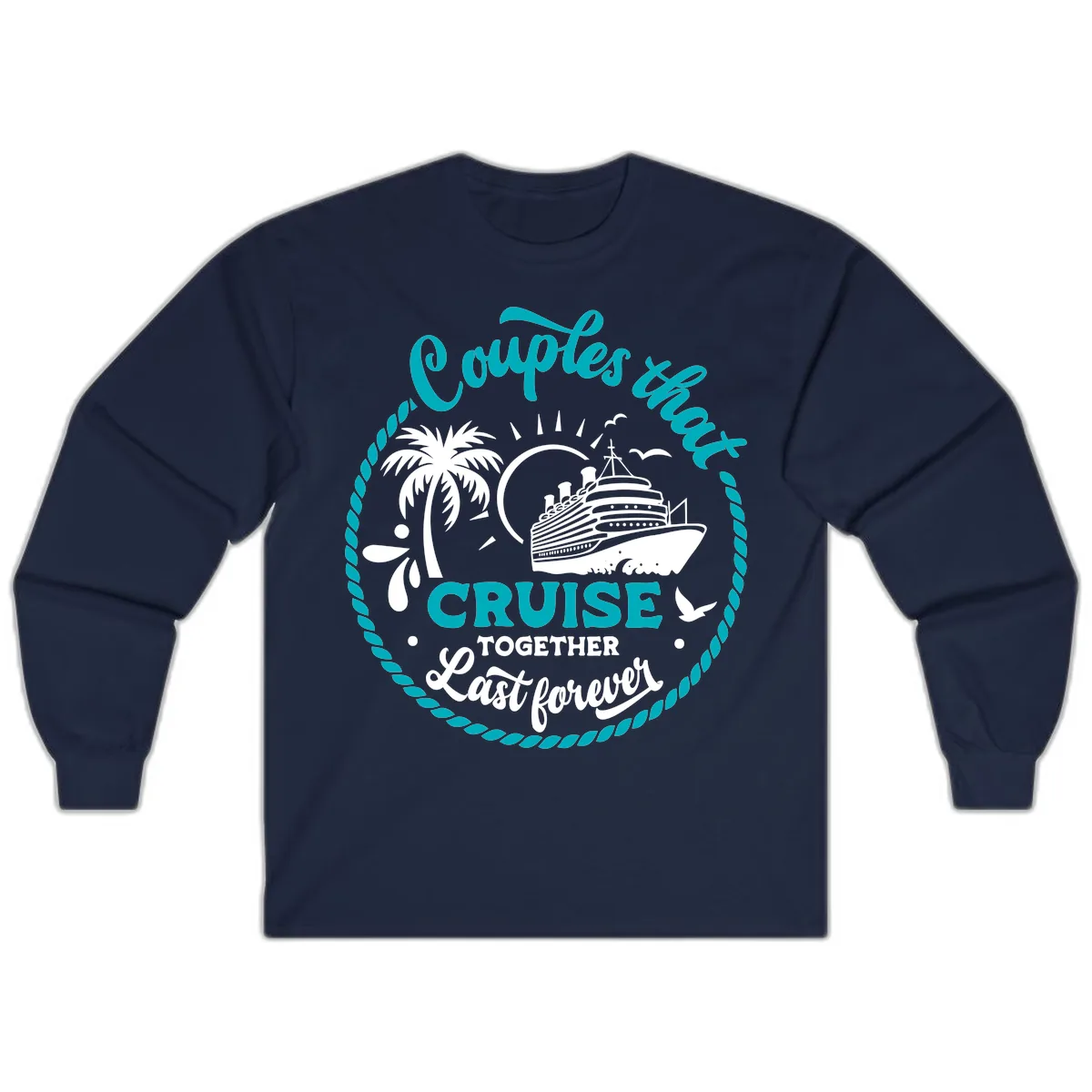 Couples That Cruise Together Last Forever Long Sleeve in Navy