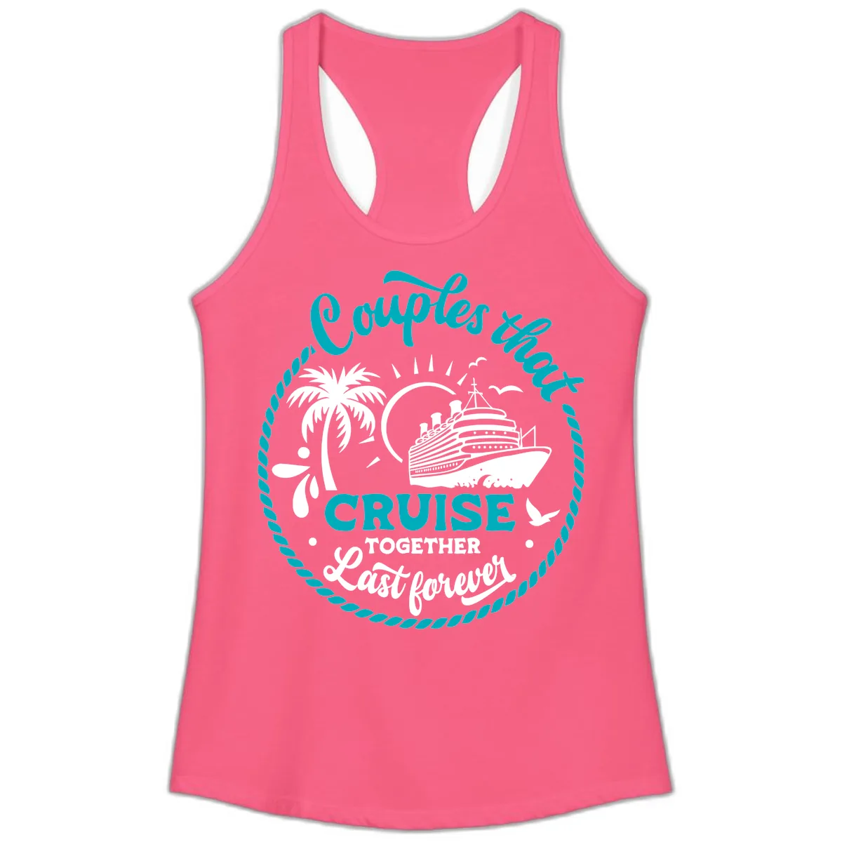 Couples That Cruise Together Last Forever Ladies Tank in Solid Hot Pink