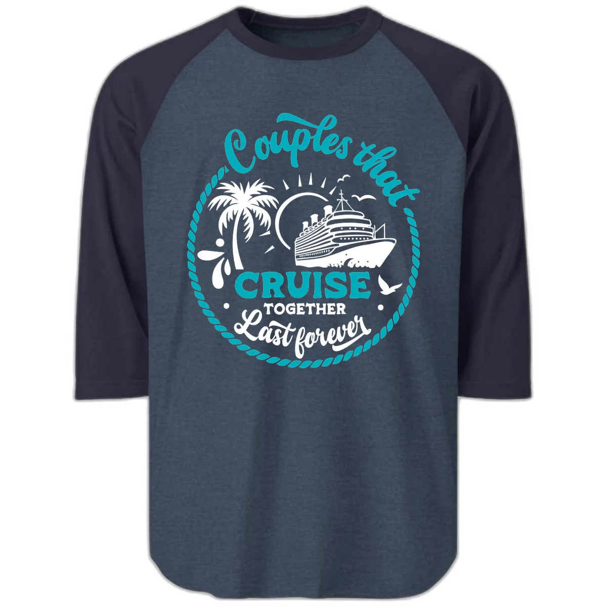 Couples That Cruise Together Last Forever Raglan 3/4 in Heather Denim Navy