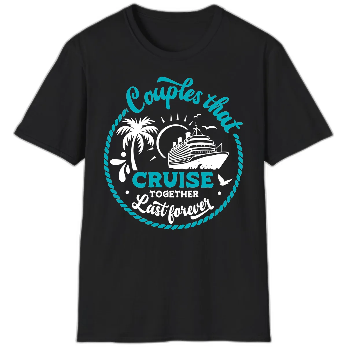 Couples That Cruise Together Last Forever T-Shirt in Black