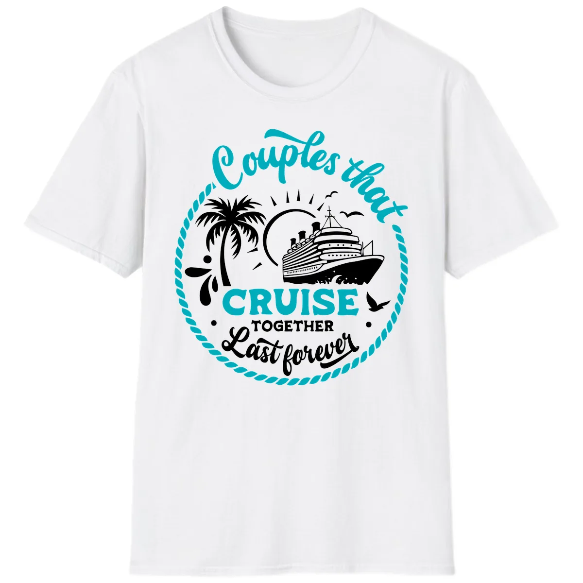 Couples That Cruise Together Last Forever T-Shirt in White