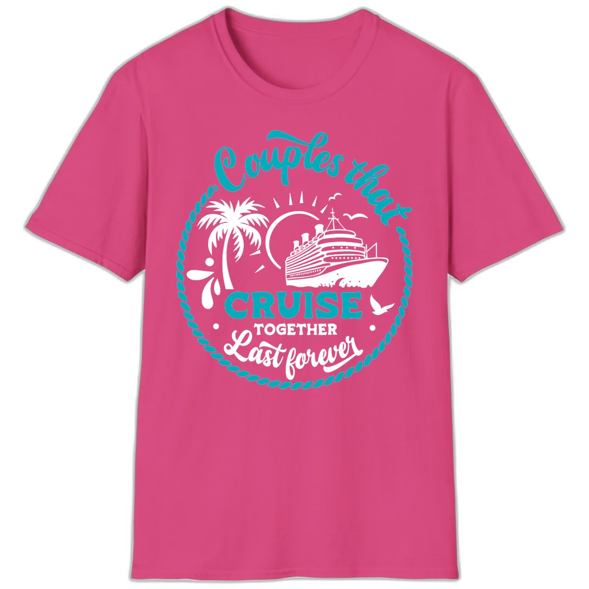 Couples That Cruise Together Last Forever T-Shirt in Heliconia