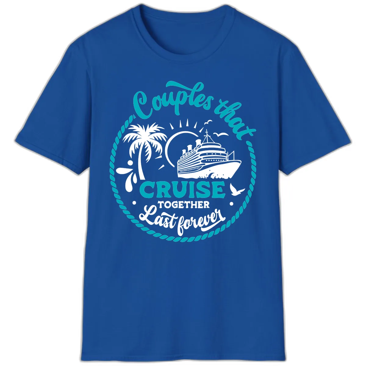 Couples That Cruise Together Last Forever T-Shirt in Royal