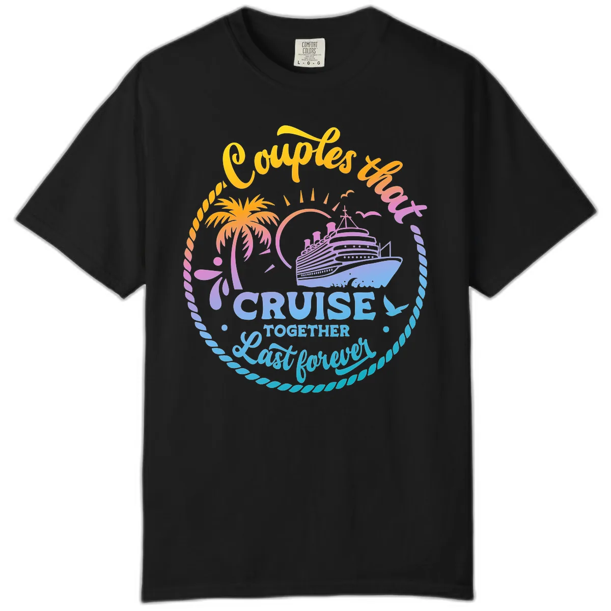 Couples That Cruise Together Last Forever Comfort Color in Black