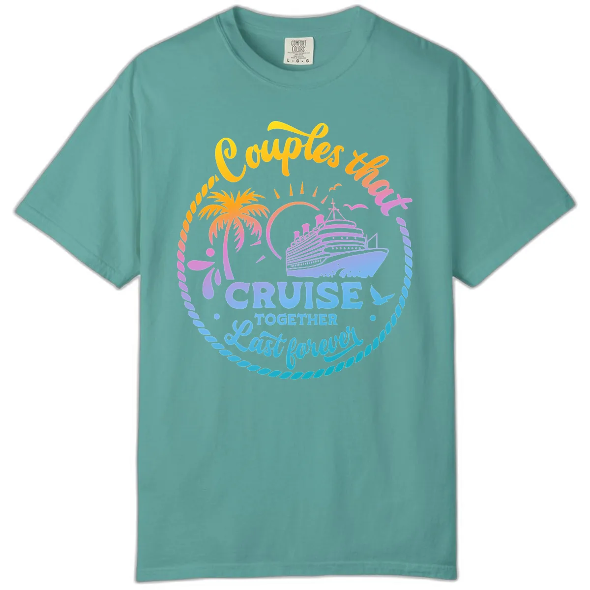 Couples That Cruise Together Last Forever Comfort Color in Seafoam