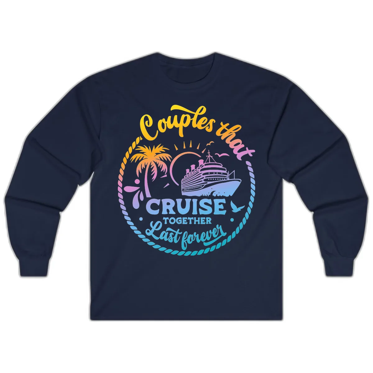 Couples That Cruise Together Last Forever Long Sleeve in Navy
