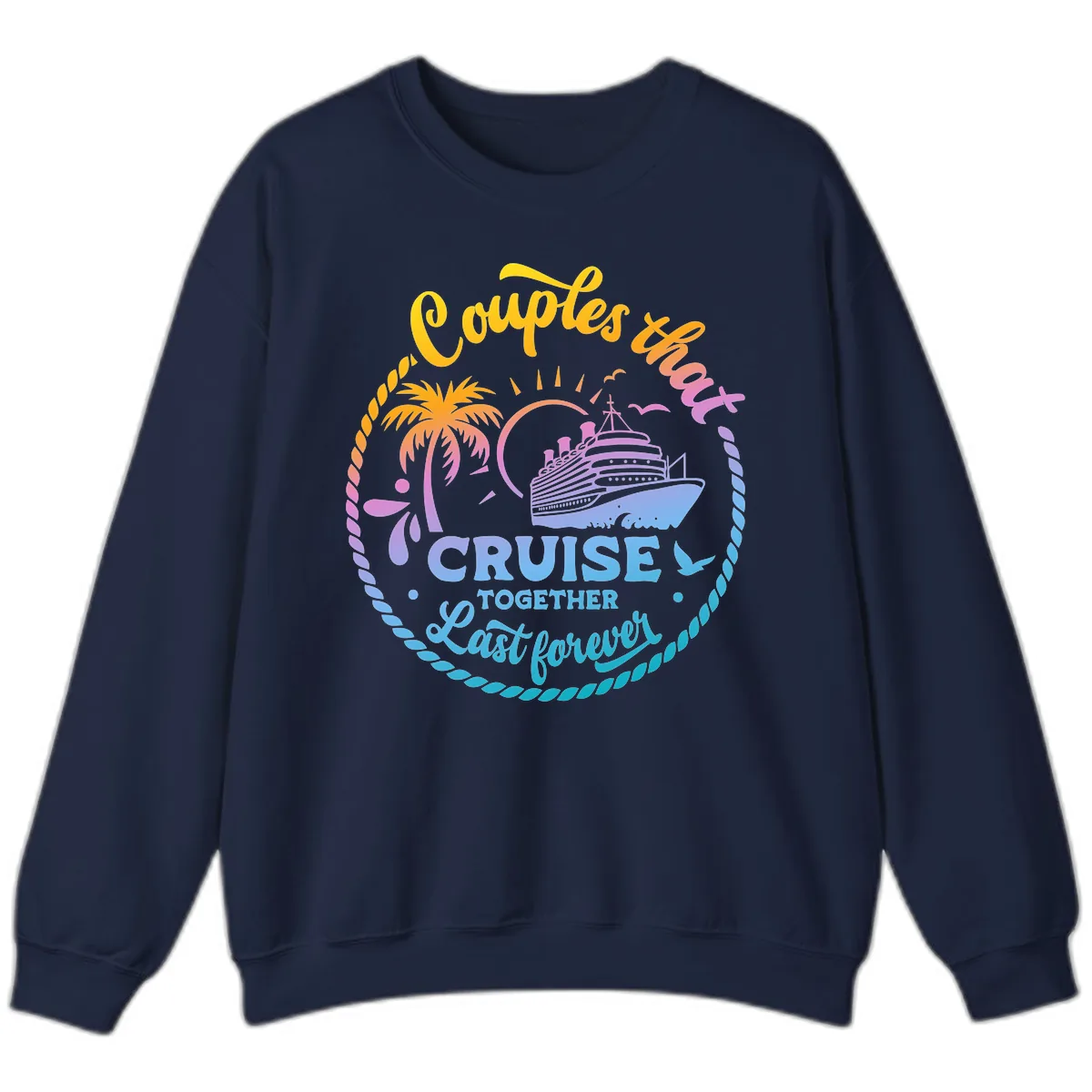 Couples That Cruise Together Last Forever Sweatshirt in Navy