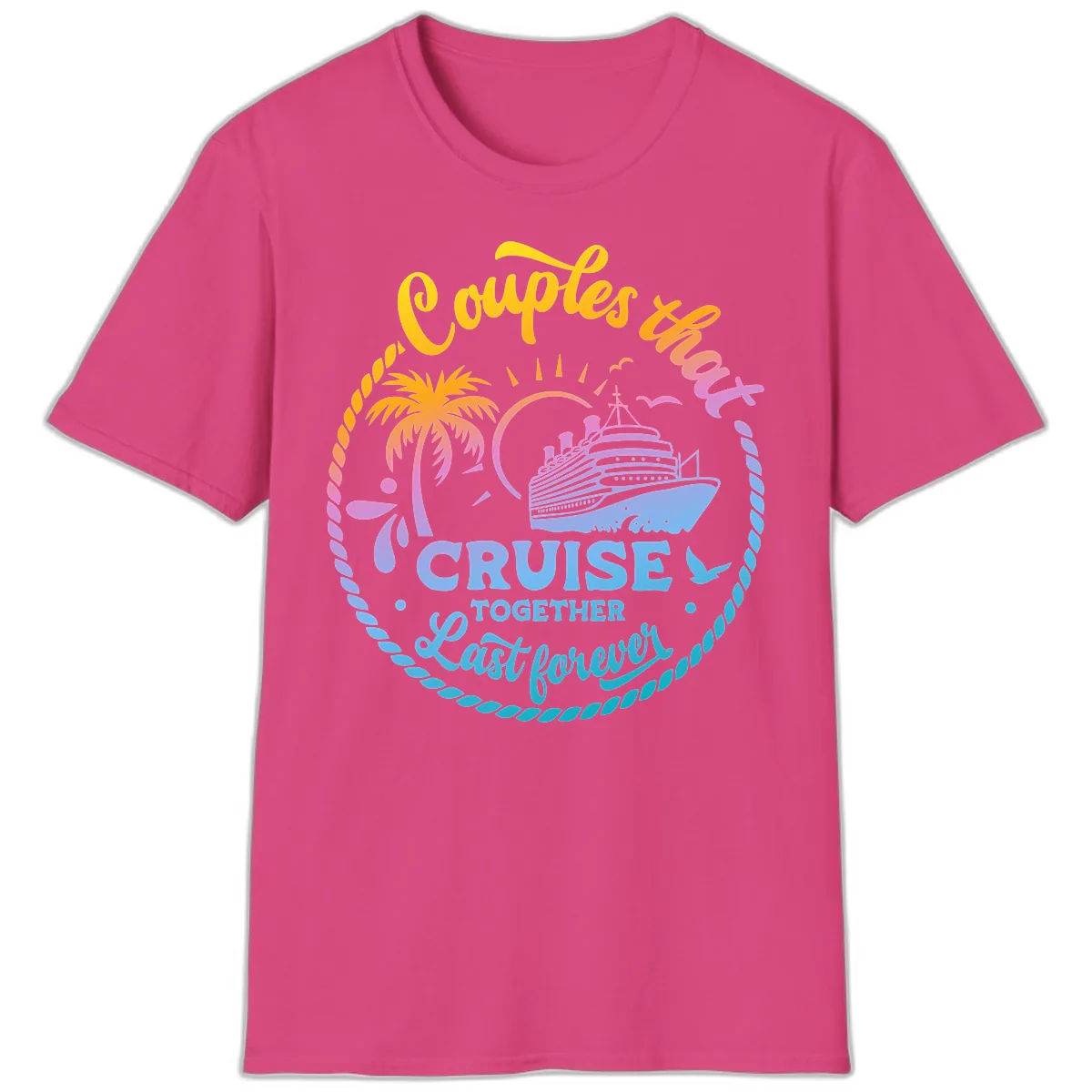Couples That Cruise Together Last Forever T-Shirt in Heliconia