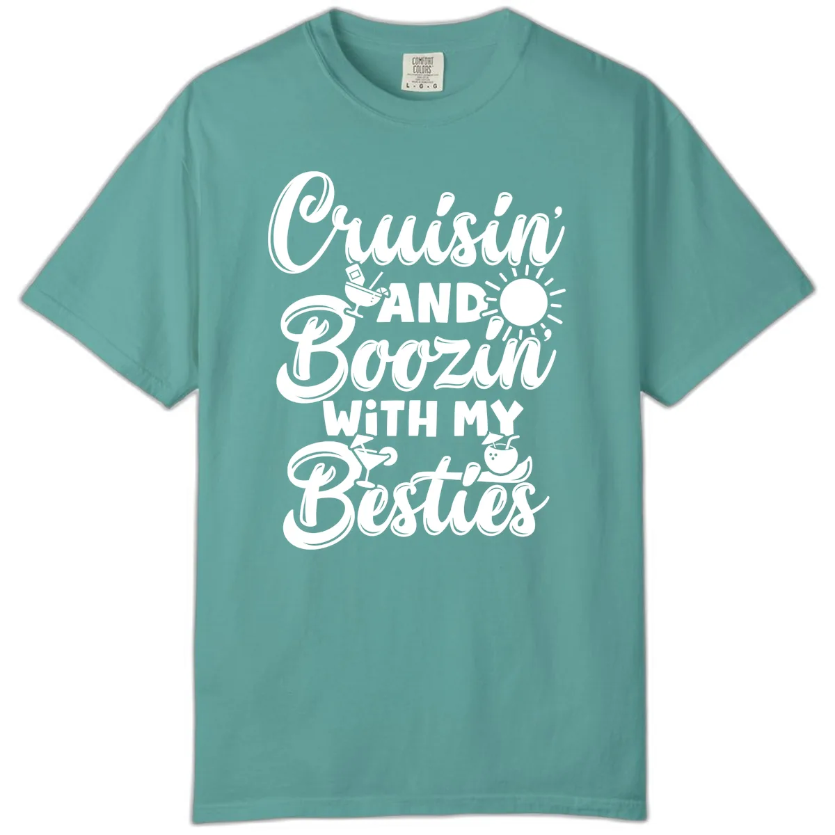 Cruisin And Boozin With My Besties Comfort Color in Seafoam