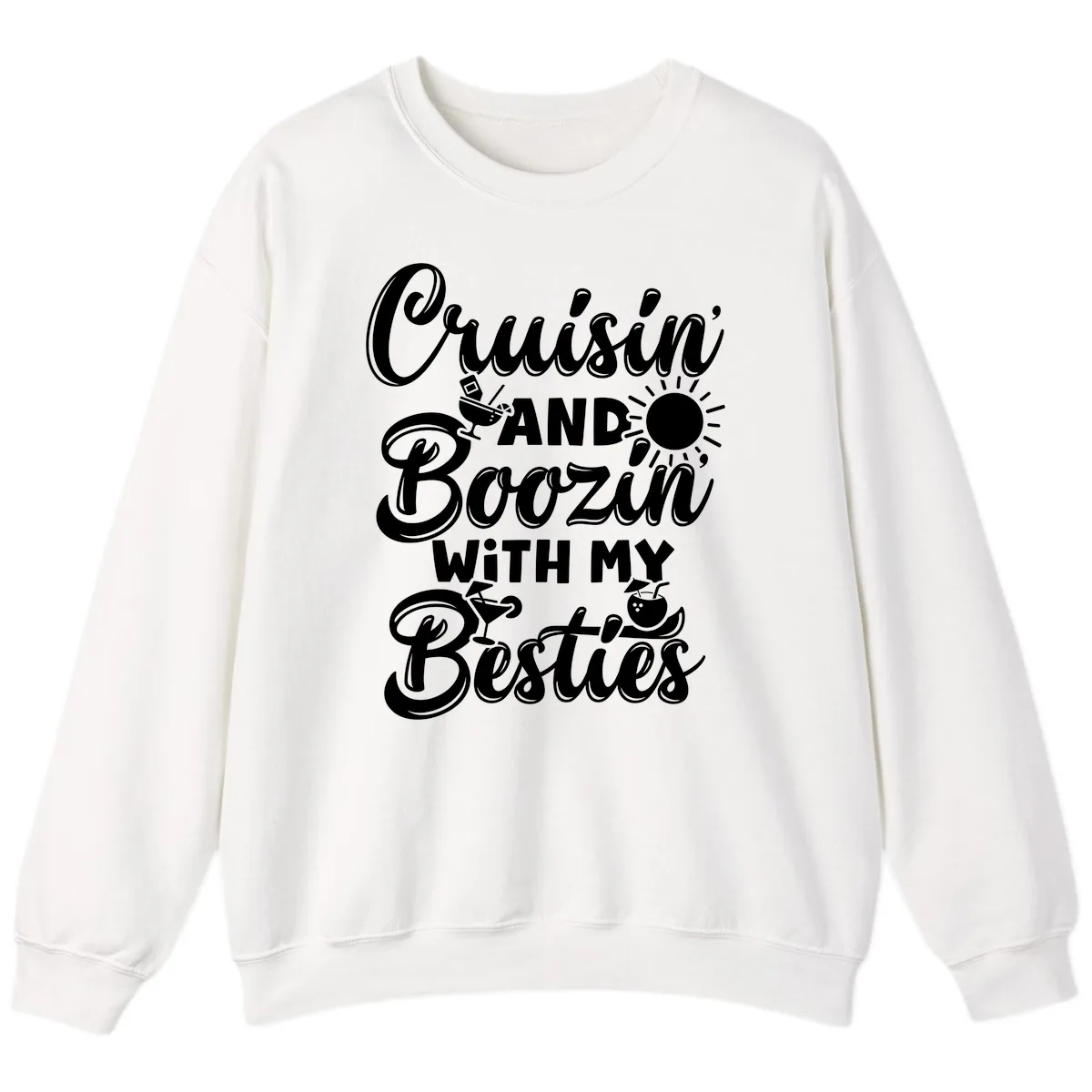 Cruisin And Boozin With My Besties Sweatshirt in White