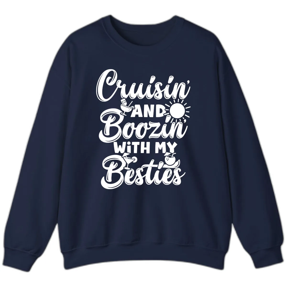 Cruisin And Boozin With My Besties Sweatshirt in Navy
