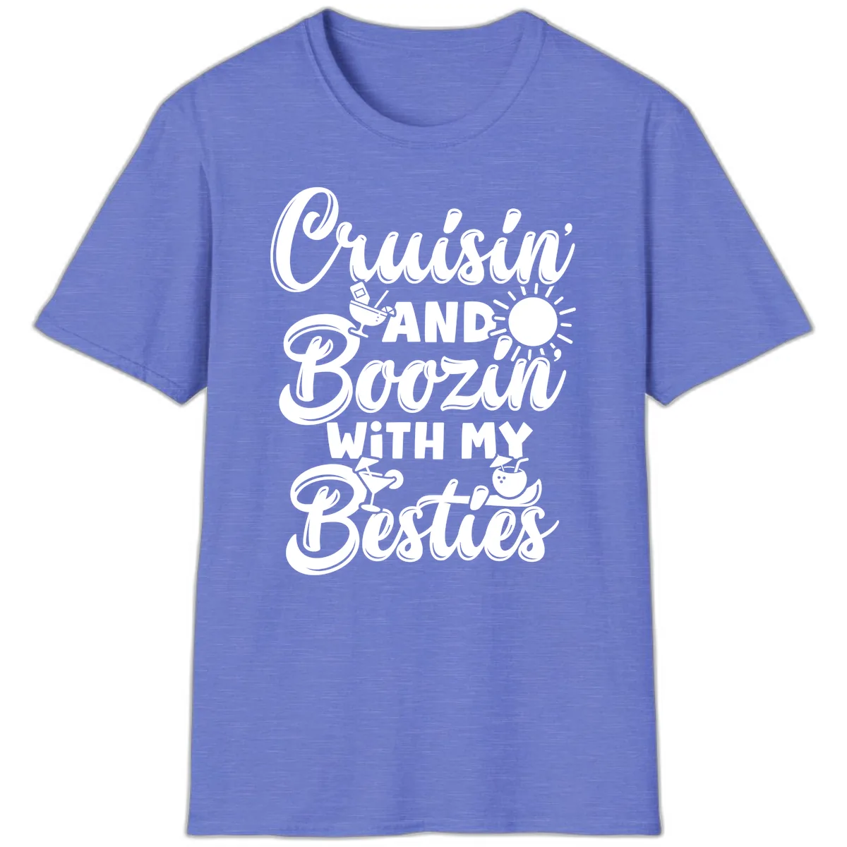 Cruisin And Boozin With My Besties T-Shirt in Heather Royal