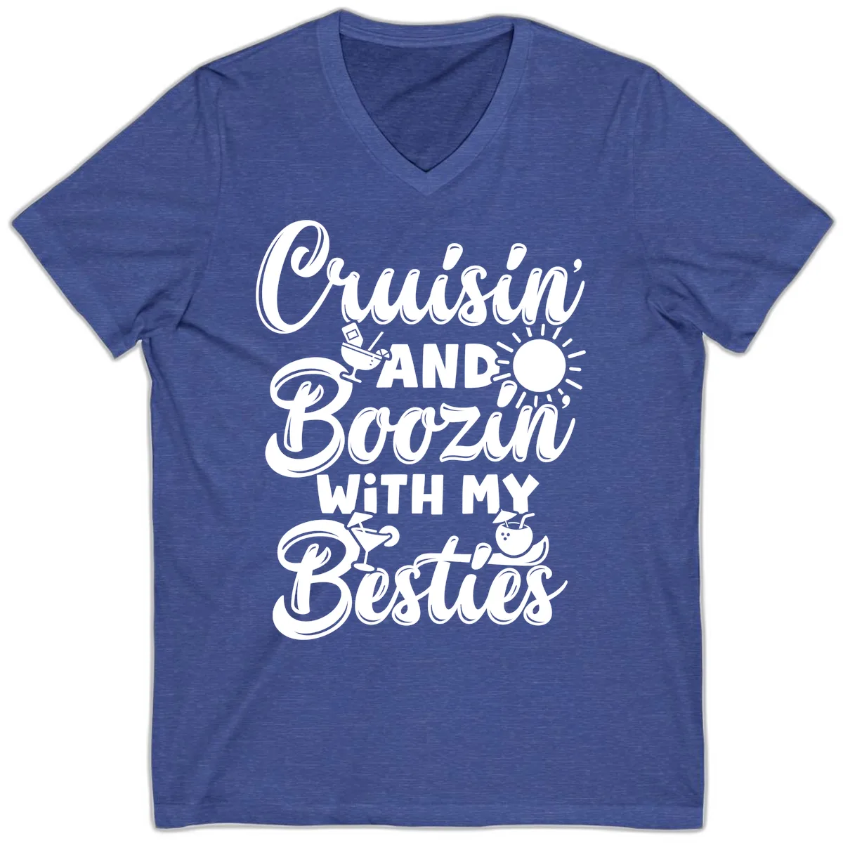 Cruisin And Boozin With My Besties V-Neck in Heather True Royal