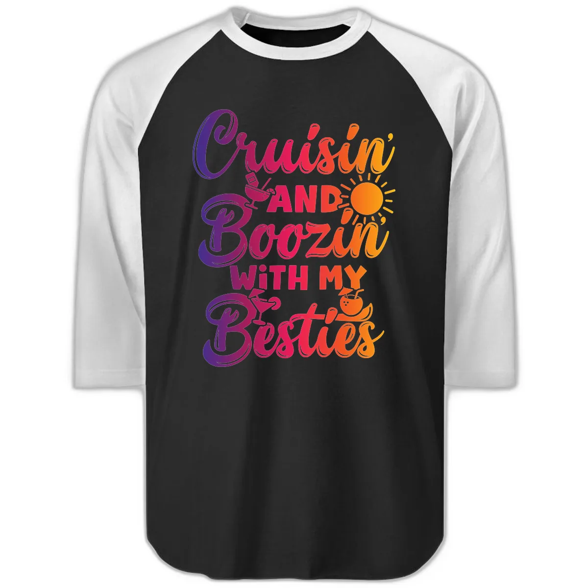 Cruisin And Boozin With My Besties Raglan 3/4 in Black White