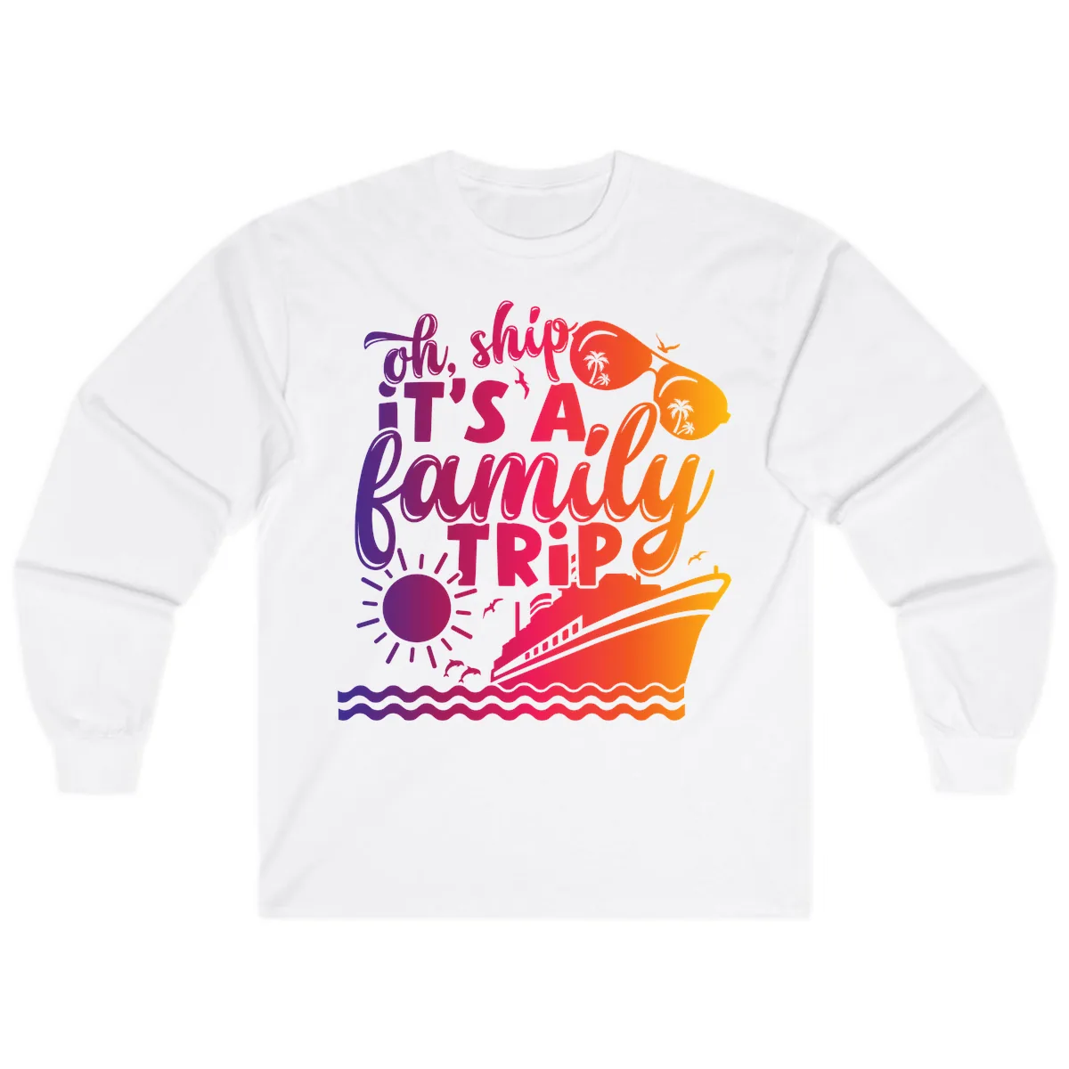 Oh Ship It's A Family Trip Design Long Sleeve in White
