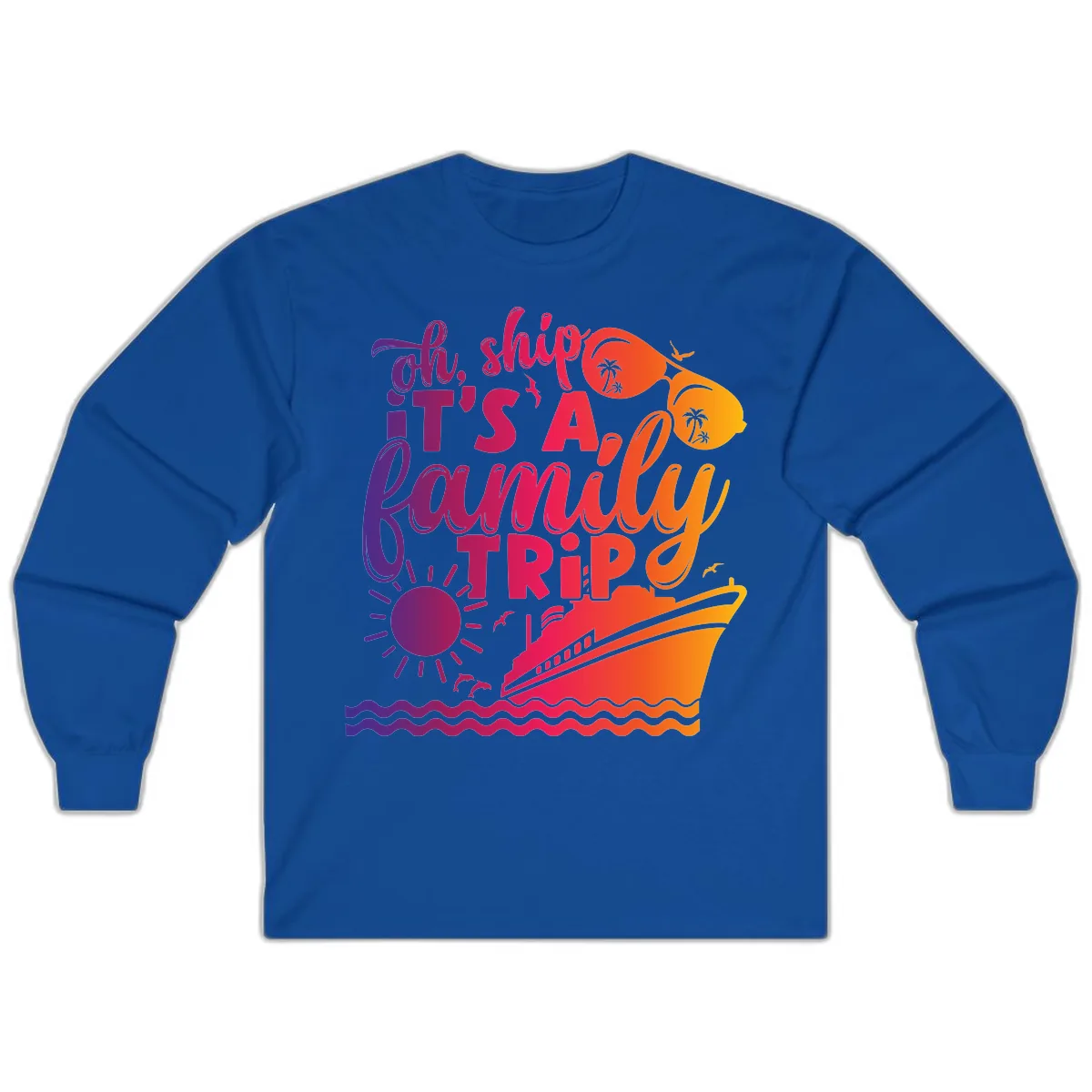 Oh Ship It's A Family Trip Design Long Sleeve in Royal