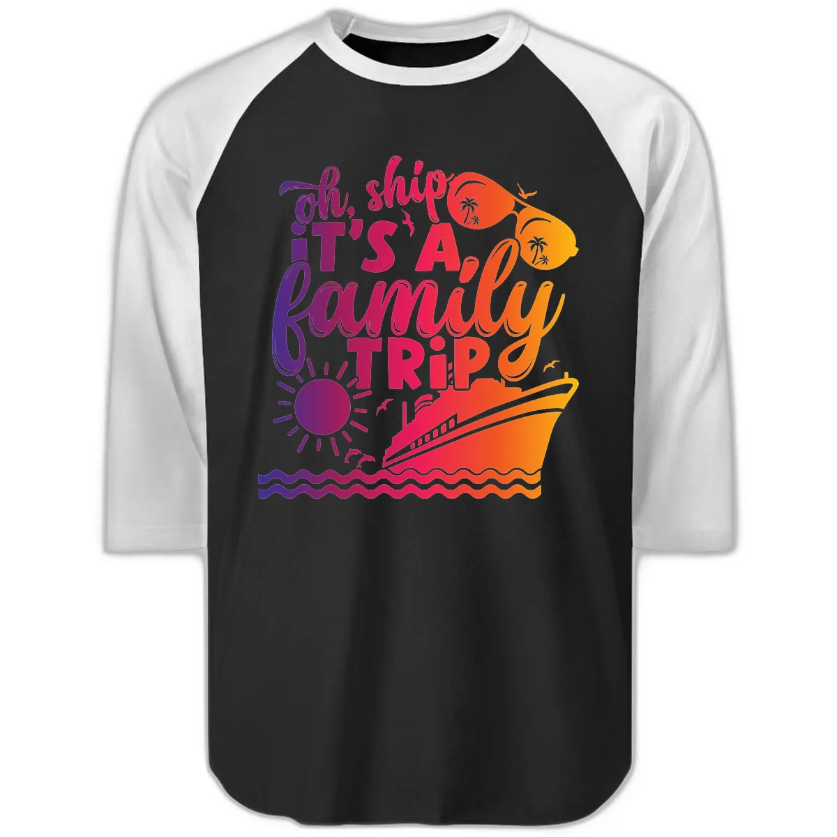 Oh Ship It's A Family Trip Design Raglan 3/4 in Black White