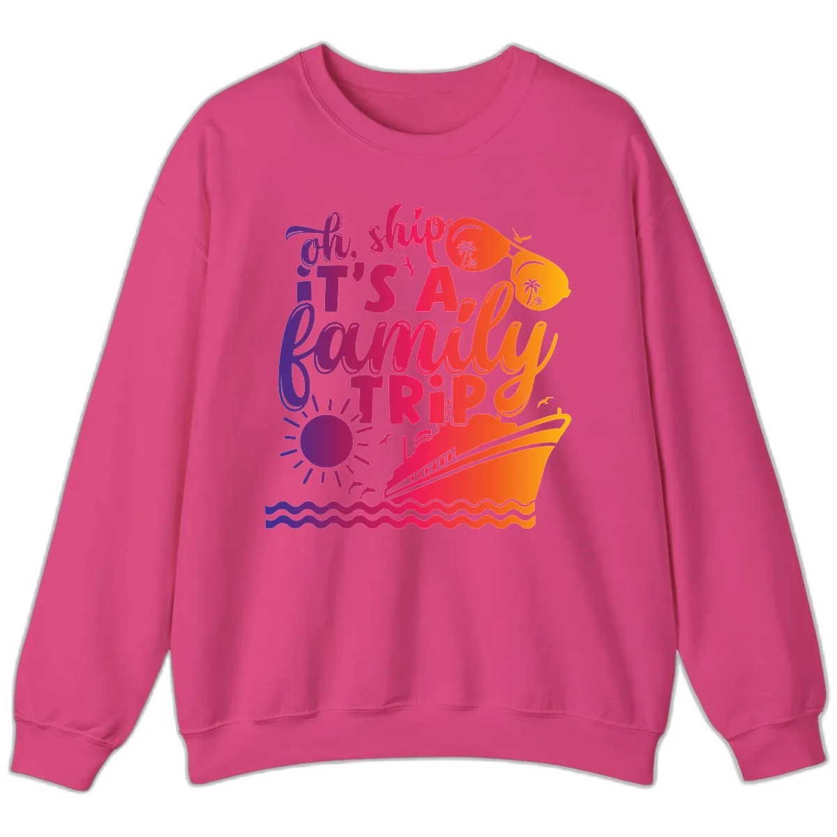Oh Ship It's A Family Trip Design Sweatshirt in Heliconia