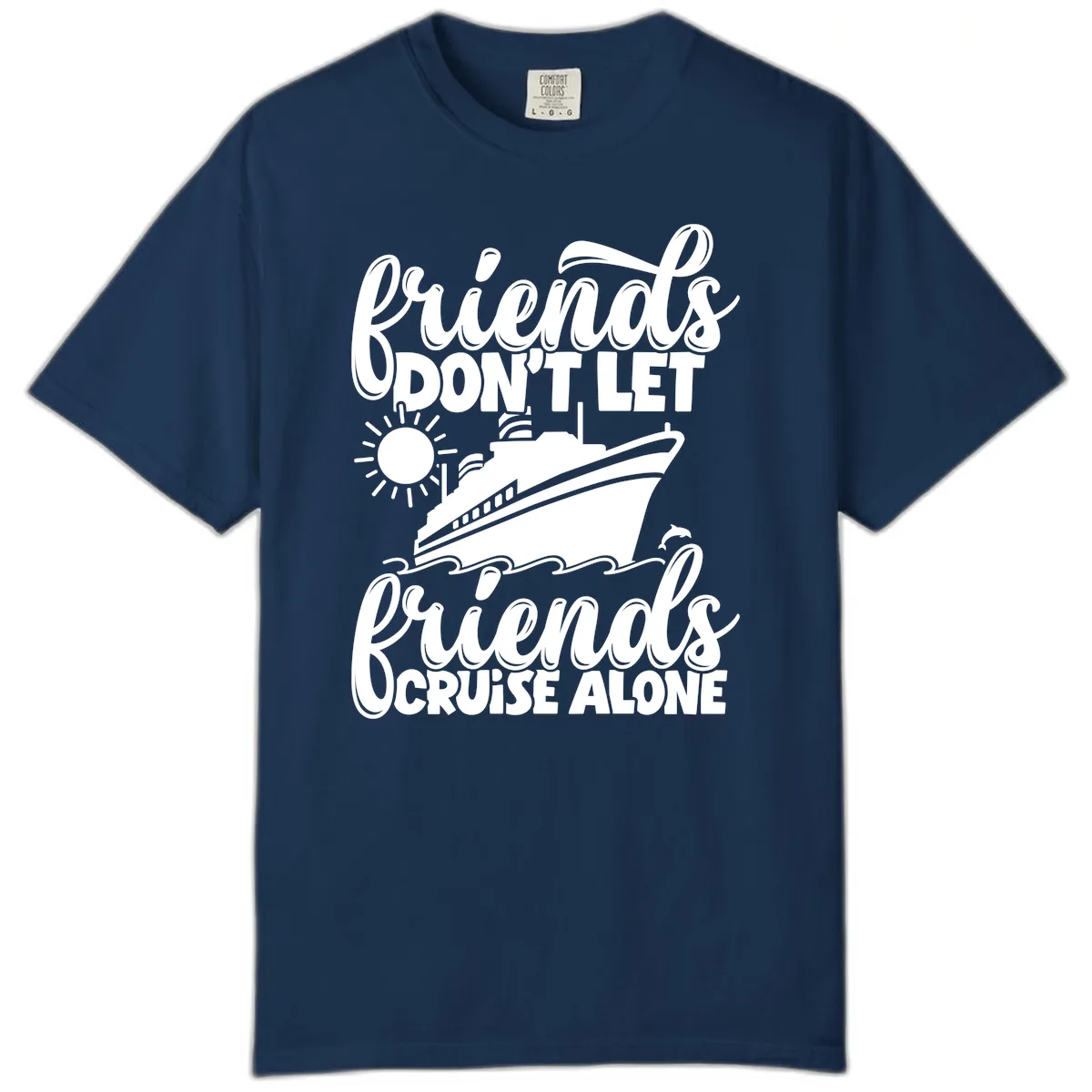 Friends Don't Let Friends Cruise Alone Comfort Color in Navy