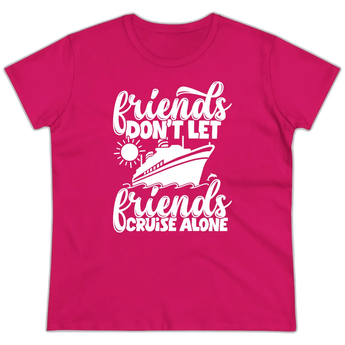 Friends Don't Let Friends Cruise Alone Ladies Tee in Heliconia