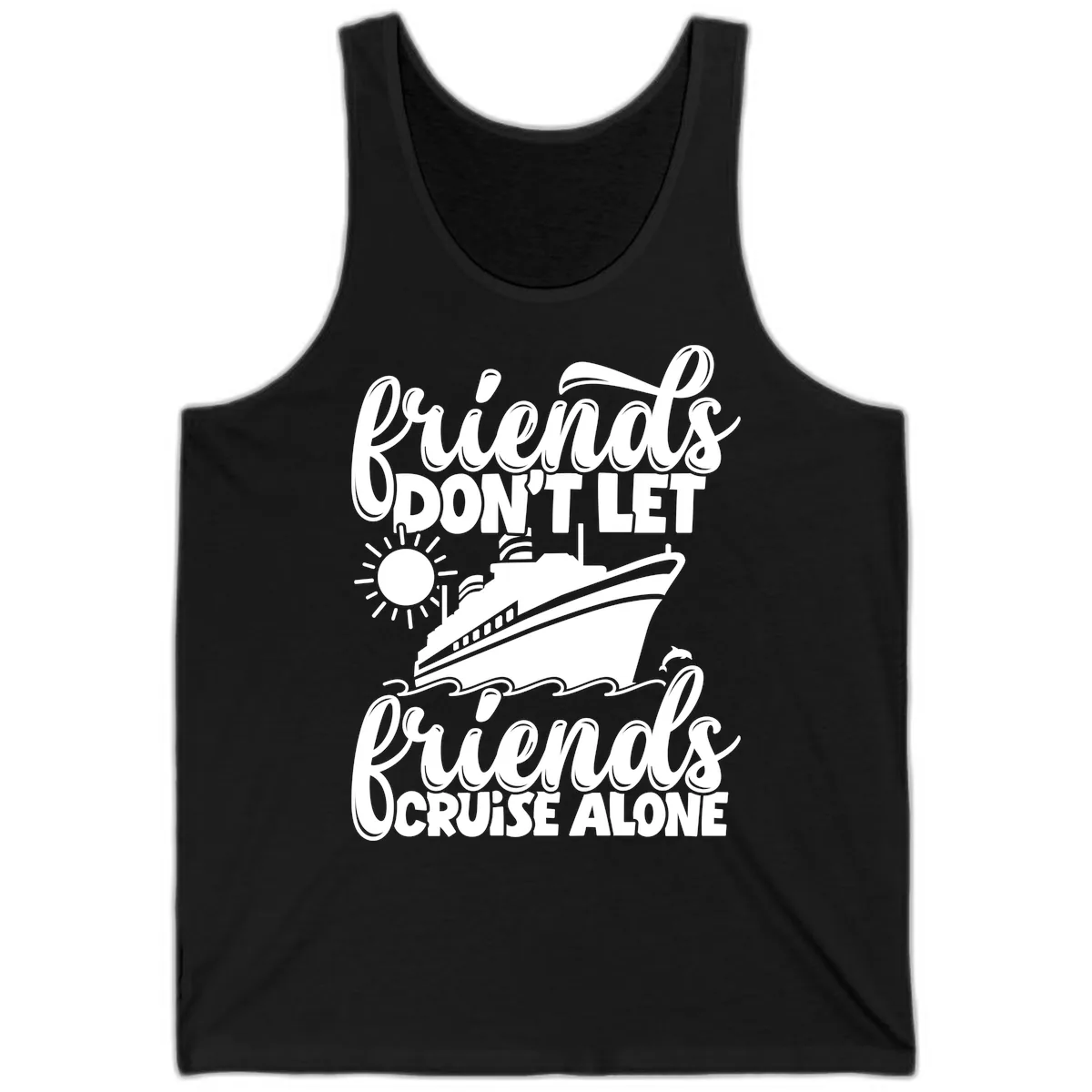 Friends Don't Let Friends Cruise Alone Tank in Black