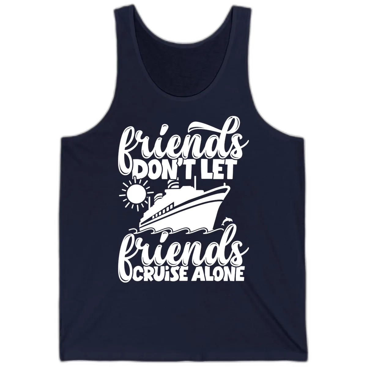 Friends Don't Let Friends Cruise Alone Tank in Navy