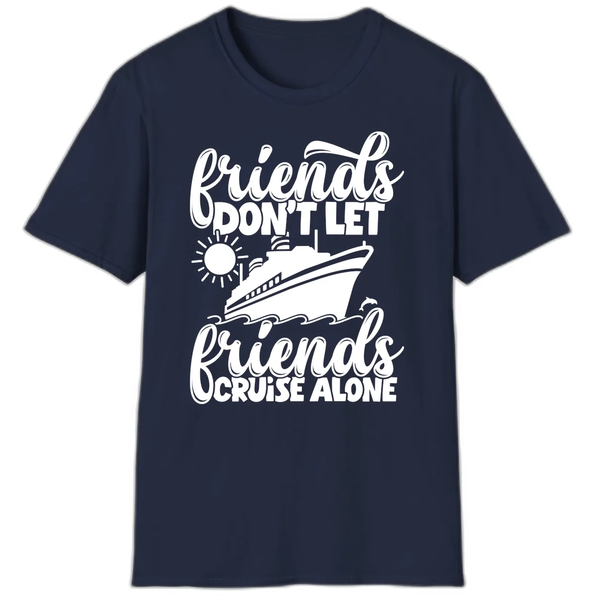 Friends Don't Let Friends Cruise Alone T-Shirt in Navy