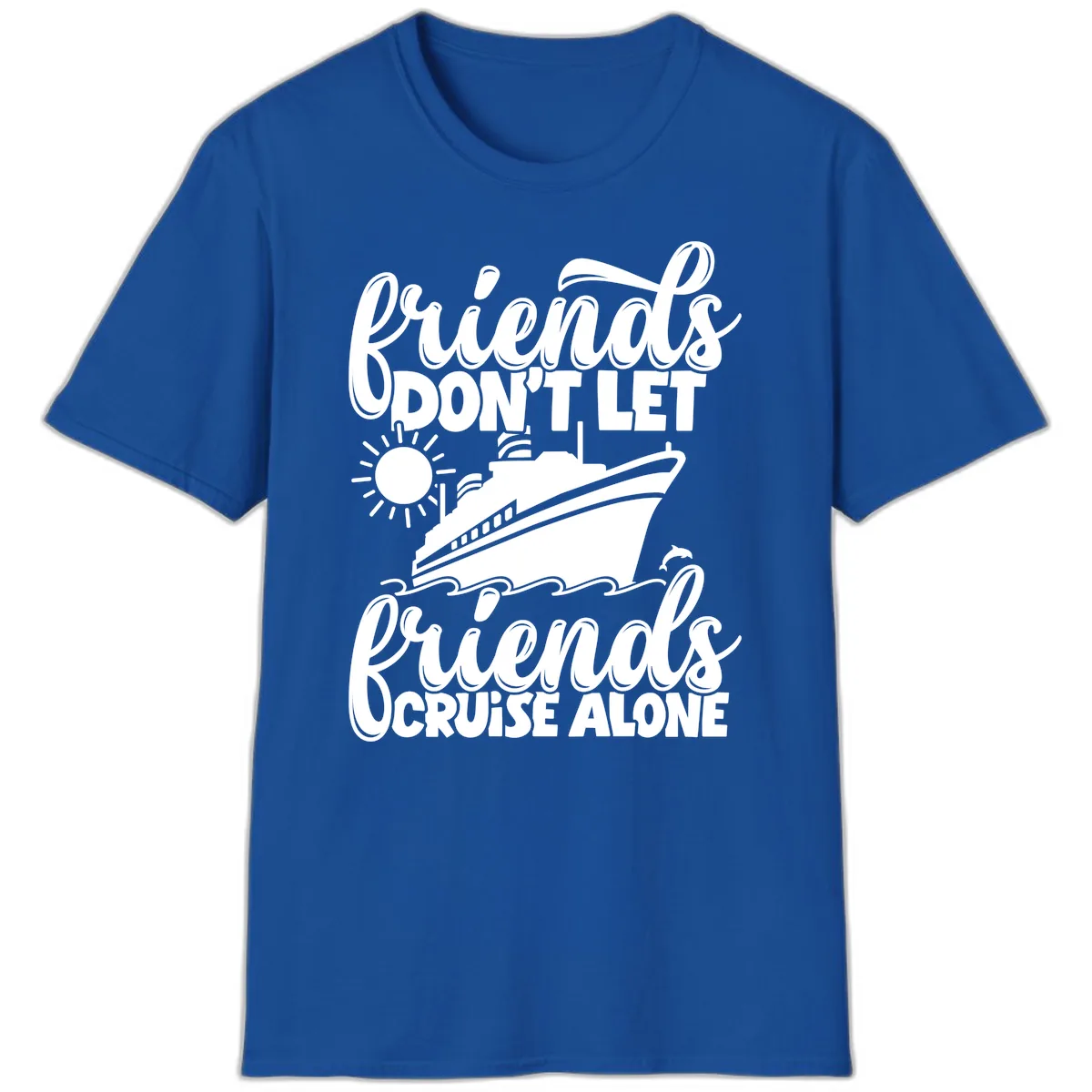 Friends Don't Let Friends Cruise Alone T-Shirt in Royal