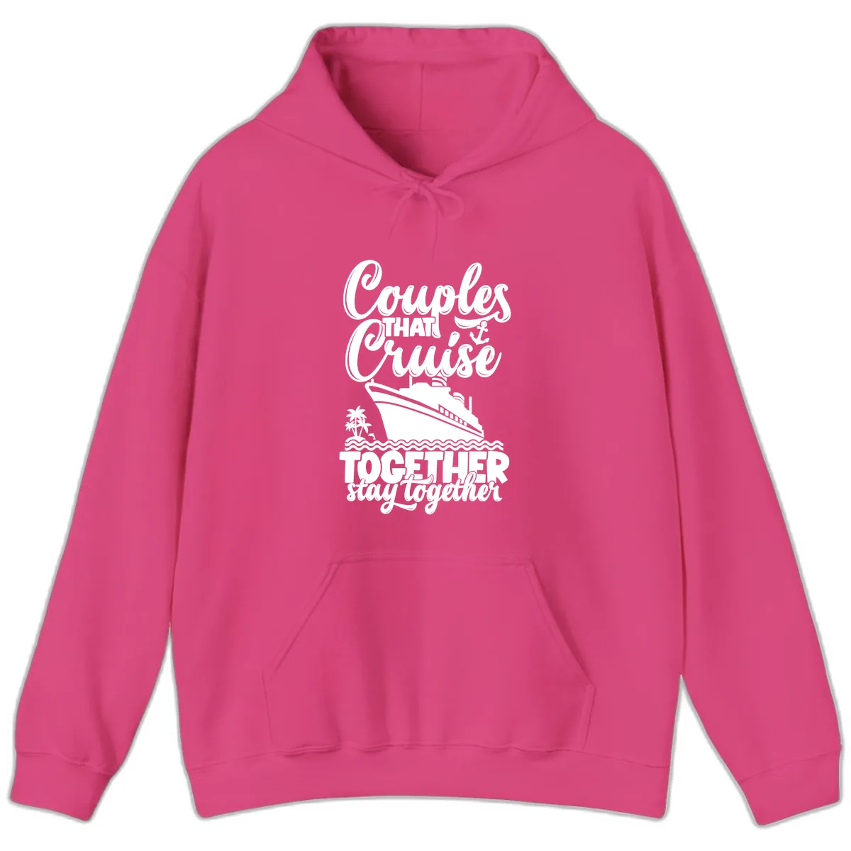 Couples That Cruise Together Stay Together Hoodie in Heliconia