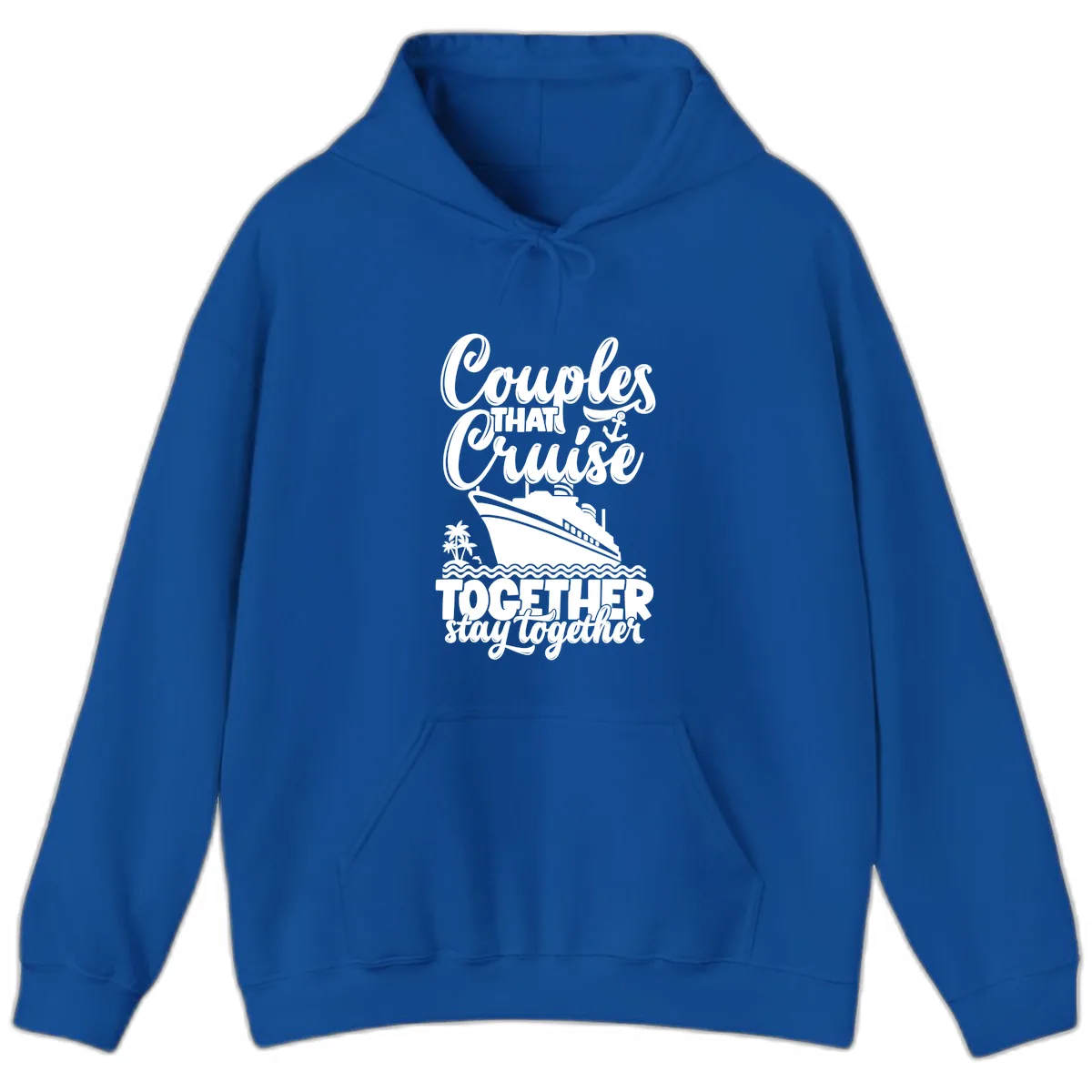 Couples That Cruise Together Stay Together Hoodie in Royal