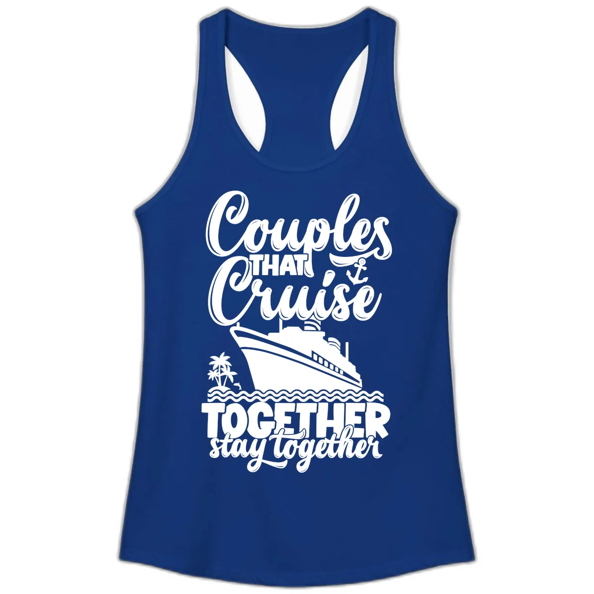 Couples That Cruise Together Stay Together Ladies Tank in Solid Royal
