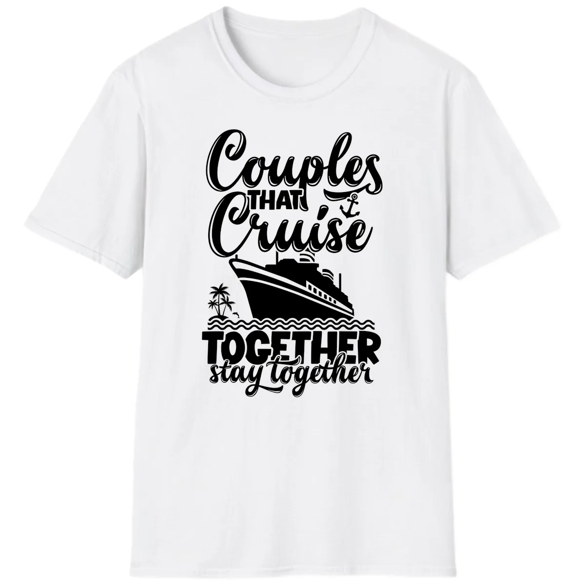 Couples That Cruise Together Stay Together T-Shirt in White