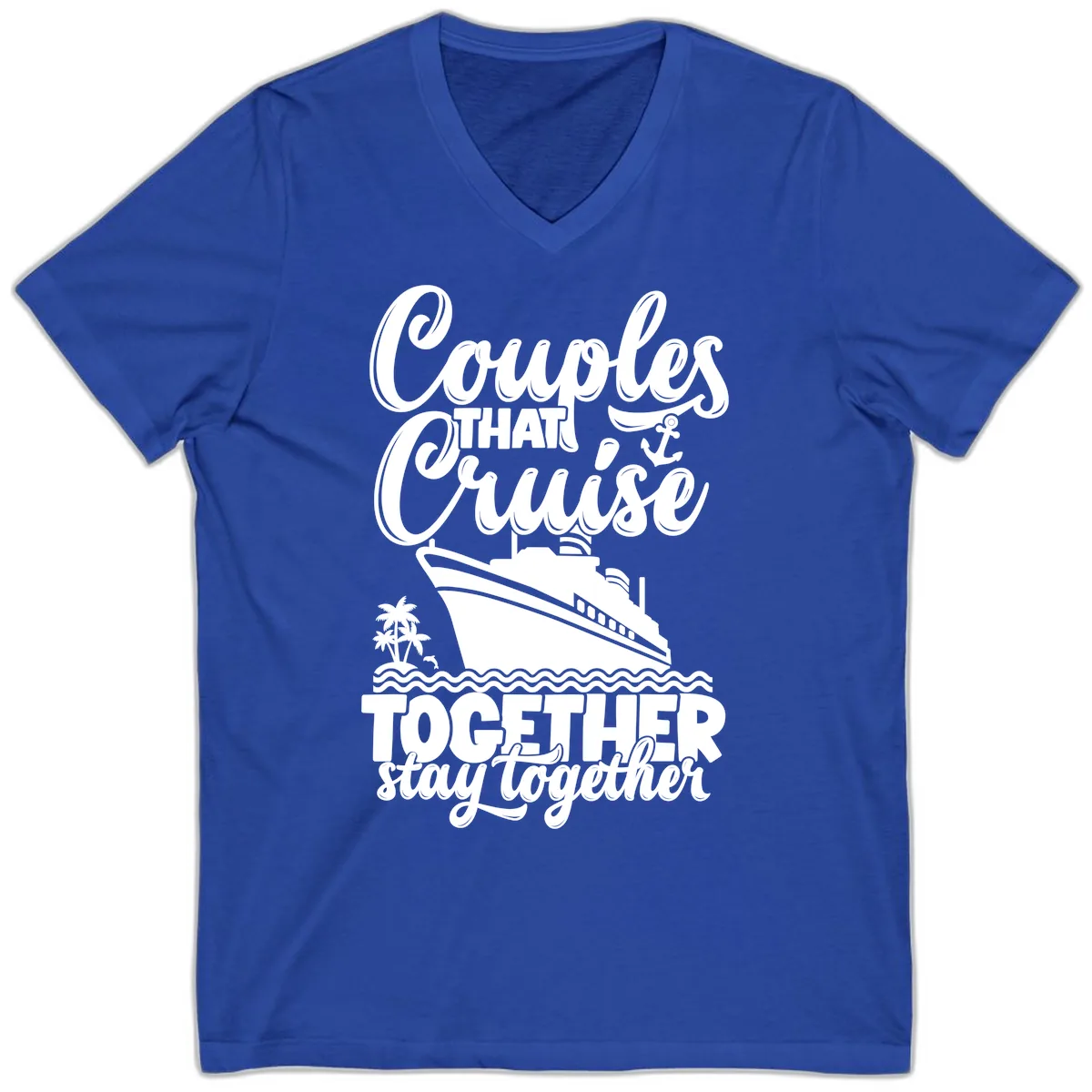 Couples That Cruise Together Stay Together V-Neck in True Royal