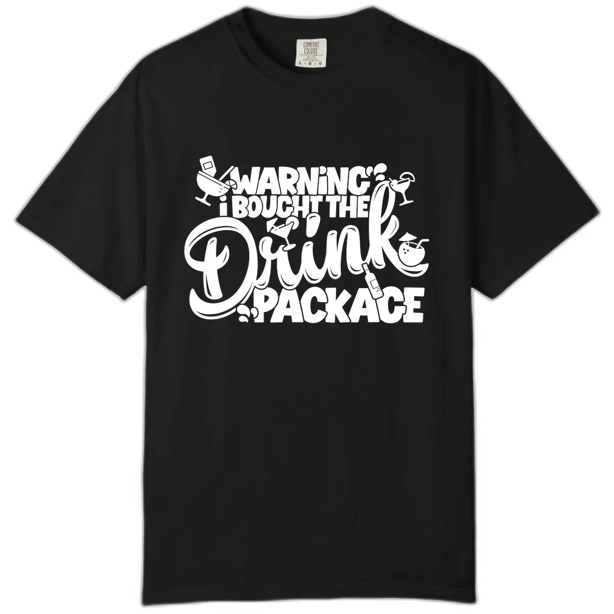 Warning I Bought The Drink Package Comfort Color in Black