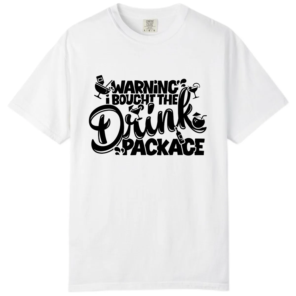 Warning I Bought The Drink Package Comfort Color in White