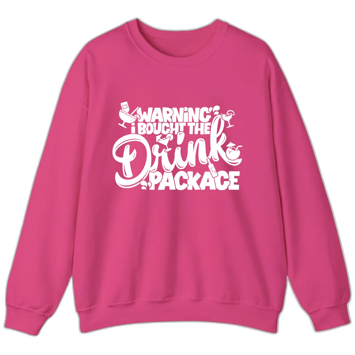 Warning I Bought The Drink Package Sweatshirt in Heliconia