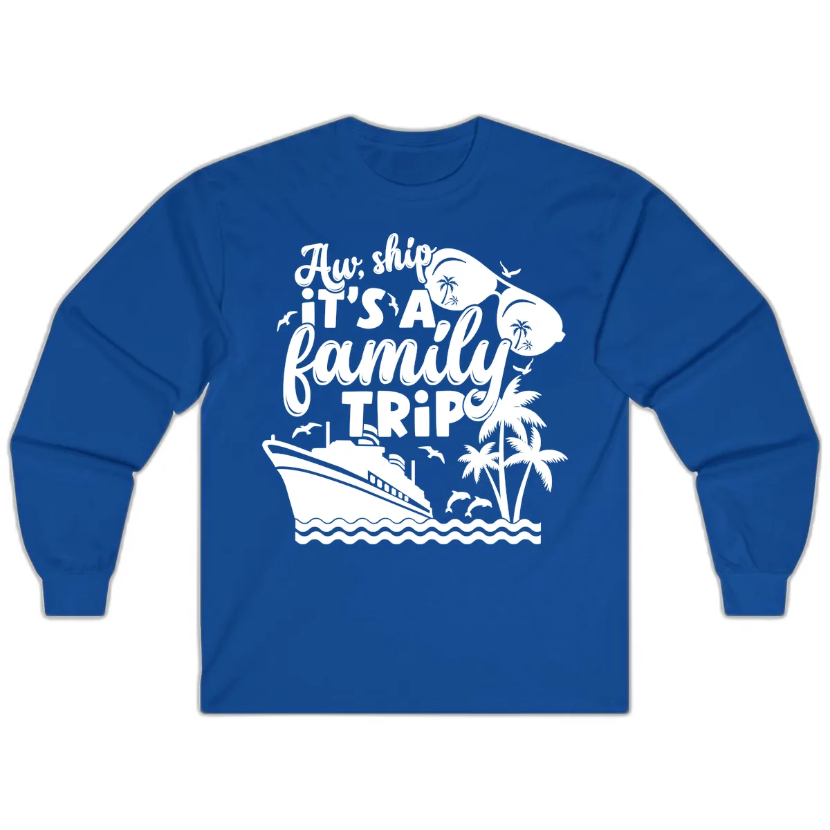 Aw, Ship It's A Family Trip Long Sleeve in Royal