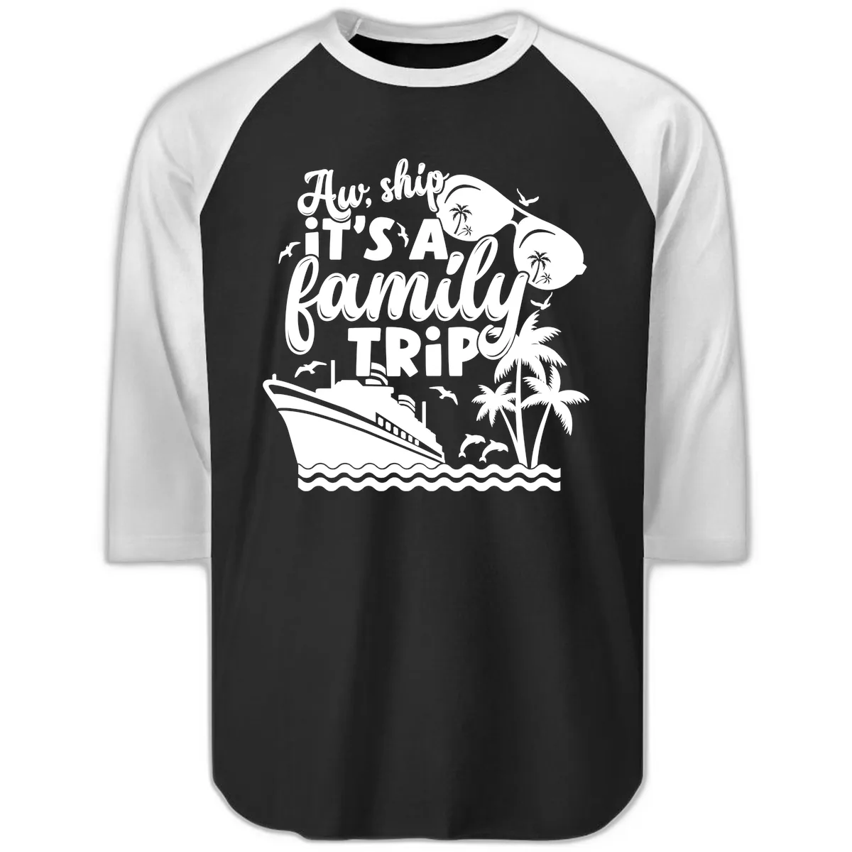 Aw, Ship It's A Family Trip Raglan 3/4 in Black White