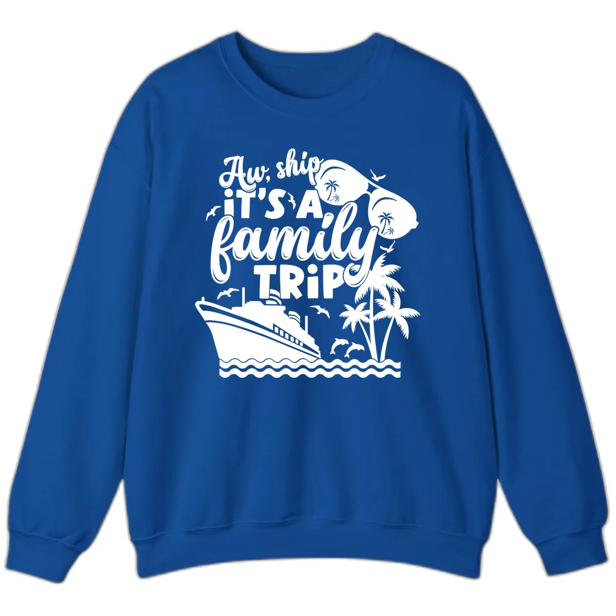Aw, Ship It's A Family Trip Sweatshirt in Royal