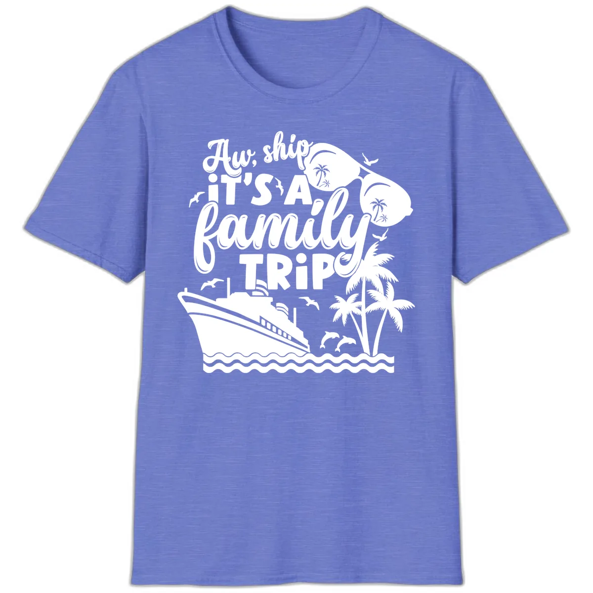 Aw, Ship It's A Family Trip T-Shirt in Heather Royal