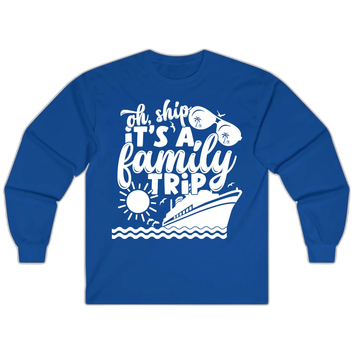 Oh Ship It's A Family Trip Long Sleeve in Royal