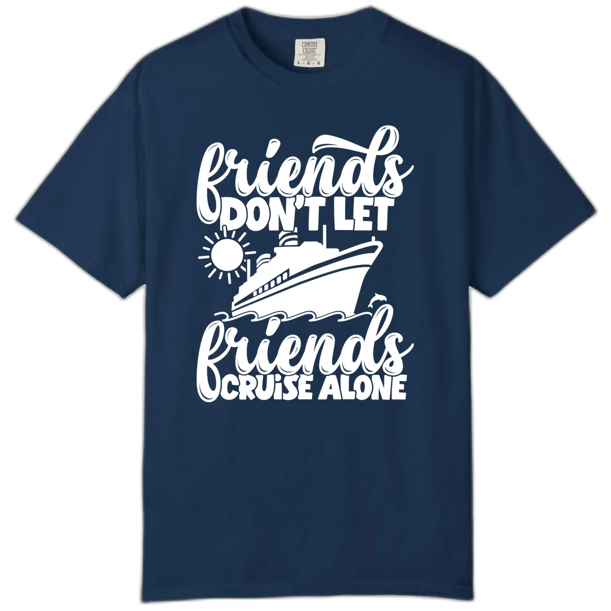 Friends Don't Let Friends Cruise Alone Comfort Color in Navy