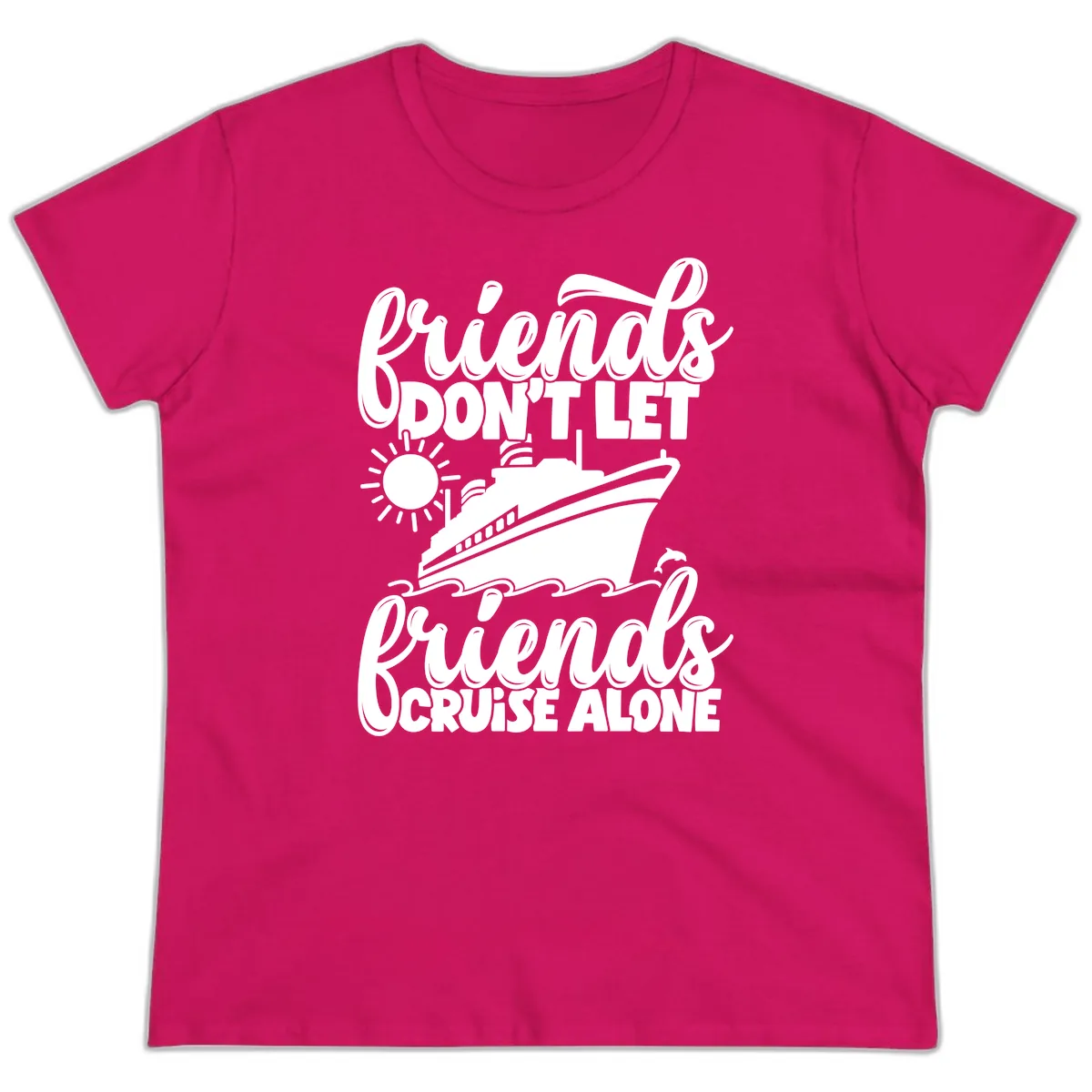 Friends Don't Let Friends Cruise Alone Ladies Tee in Heliconia