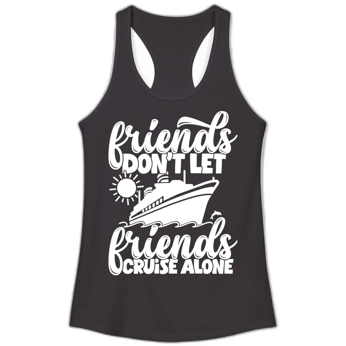 Friends Don't Let Friends Cruise Alone Ladies Tank in Black