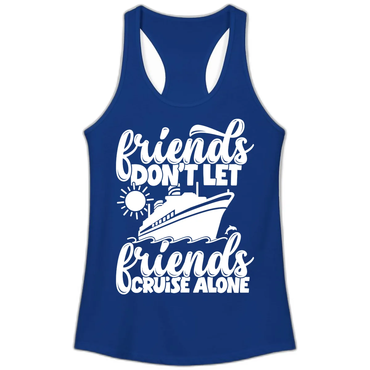 Friends Don't Let Friends Cruise Alone Ladies Tank in Solid Royal