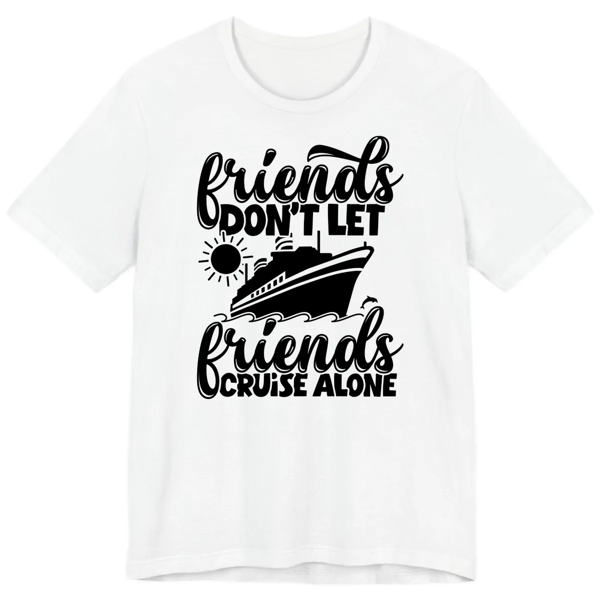 Friends Don't Let Friends Cruise Alone Premium T-Shirt in White