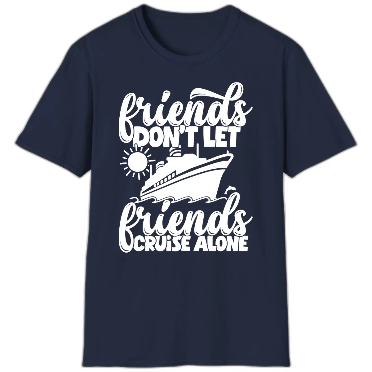 Friends Don't Let Friends Cruise Alone T-Shirt in Navy