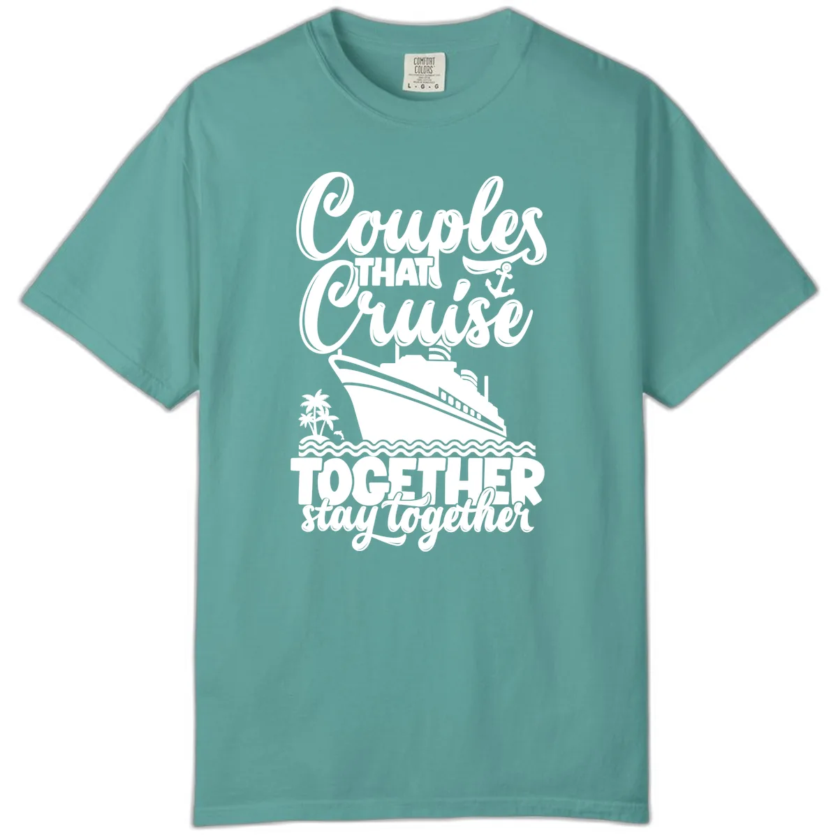 Couples That Cruise Together Stay Together Comfort Color in Seafoam